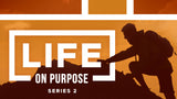 Life On Purpose II • Sermon Series