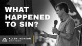 What Happened to Sin? • Sermon Series