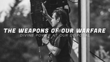 The Weapons of Our Warfare • Sermon Series