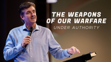 The Weapons of Our Warfare • Sermon Series