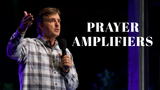 Prayer Amplifiers • Sermon Series