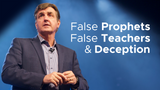 False Prophets, False Teachers & Deception