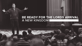 Be Ready For the Lords Arrival • Sermon Series