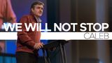 We Will Not Stop • Sermon Series