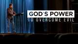 God's Power to Overcome Evil