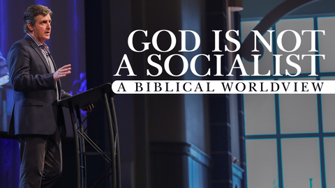 God Is Not a Socialist - A Biblical Worldview