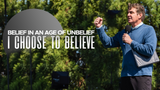 Belief in an Age of Unbelief • Sermon Series