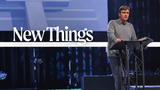 New Things • Sermon Series