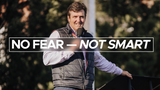 No Fear - Not Smart