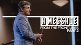 A Message to the Front Line • Sermon Series