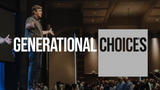 Generational Choices • Sermon Series