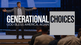 Generational Choices • Sermon Series