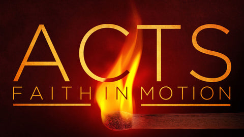 Acts - Faith in Motion • Sermon Series