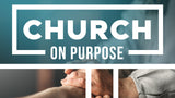 Church On Purpose • Sermon Series