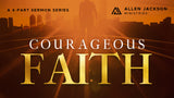 Courageous Faith I • Sermon Series