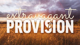 Extravagant Provision • Sermon Series