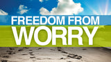 Freedom From Worry • Sermon Series