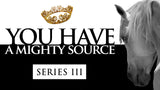 You Have a Mighty Source III • Sermon Series