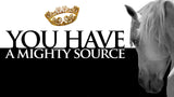 You Have a Mighty Source I • Sermon Series