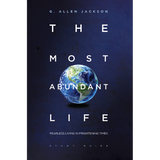 The Most Abundant Life • Small Group • DVD & Study Guide