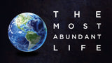 The Most Abundant Life I • Sermon Series